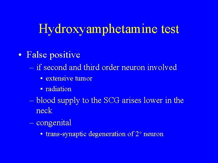 Hydroxyamphetamine test • False positive – if second and third order neuron involved •