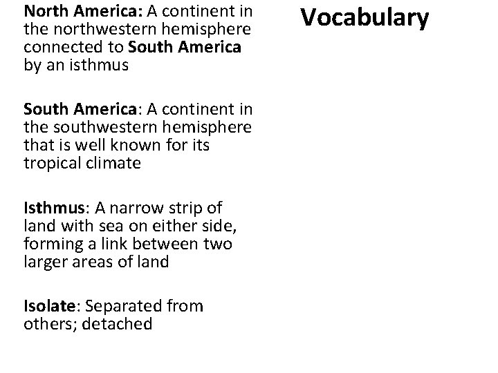 North America: A continent in the northwestern hemisphere connected to South America by an North America: A continent in the northwestern hemisphere connected to South America by an
