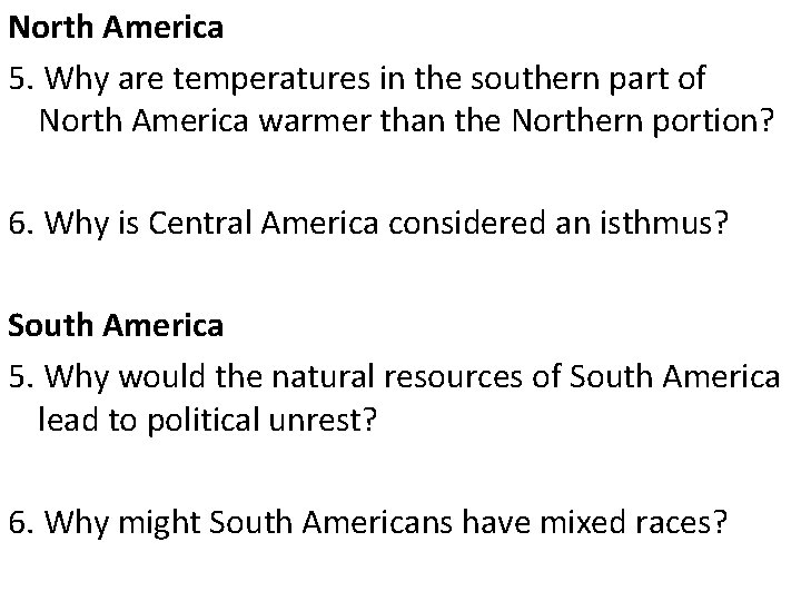 North America 5. Why are temperatures in the southern part of North America warmer North America 5. Why are temperatures in the southern part of North America warmer