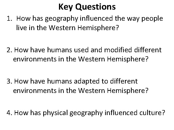 Key Questions 1. How has geography influenced the way people live in the Western Key Questions 1. How has geography influenced the way people live in the Western