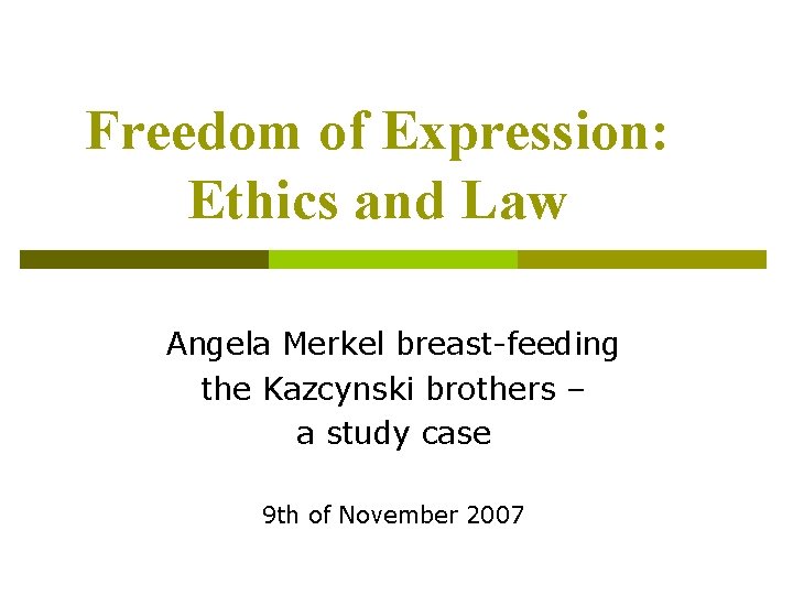 Freedom of Expression: Ethics and Law Angela Merkel breast-feeding the Kazcynski brothers – a