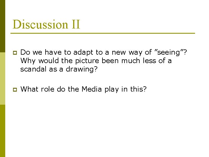 Discussion II p Do we have to adapt to a new way of ”seeing”?