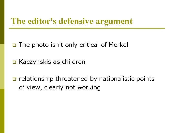 The editor's defensive argument p The photo isn't only critical of Merkel p Kaczynskis