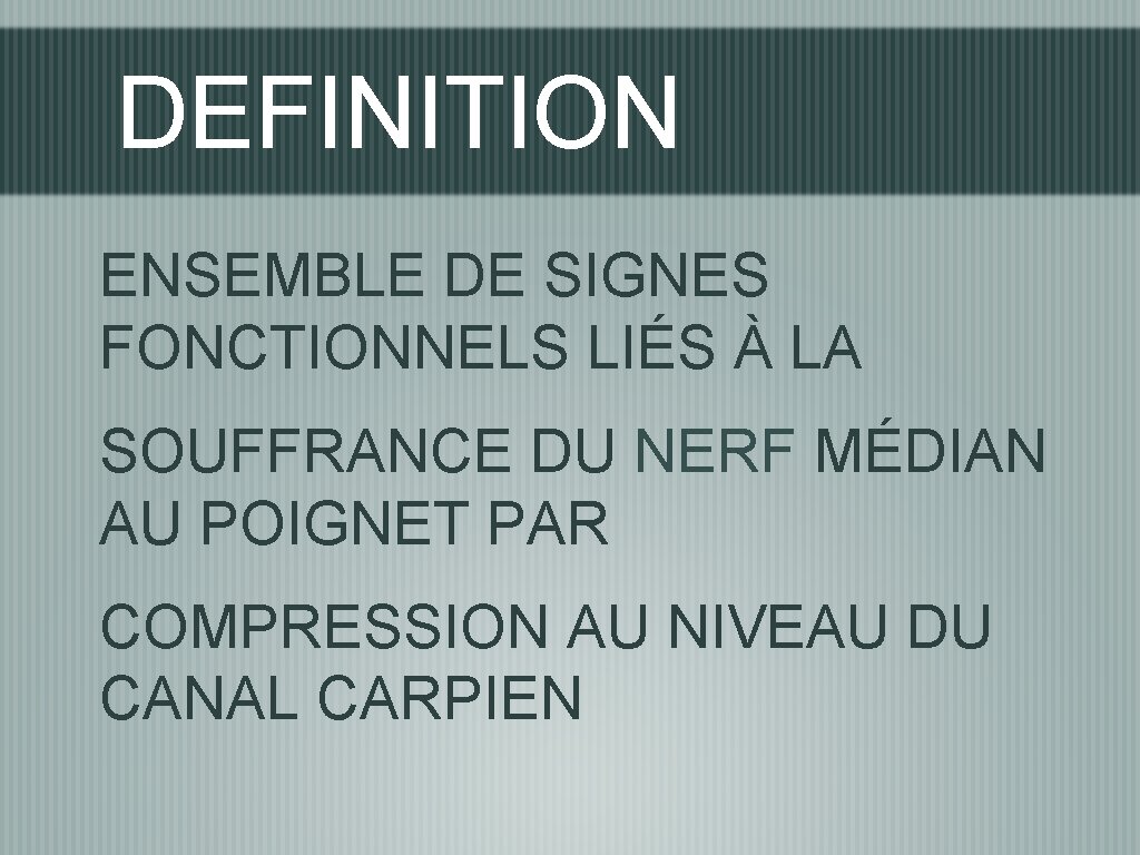 DEFINITION ENSEMBLE DE SIGNES FONCTIONNELS LIÉS À LA SOUFFRANCE DU NERF MÉDIAN AU POIGNET