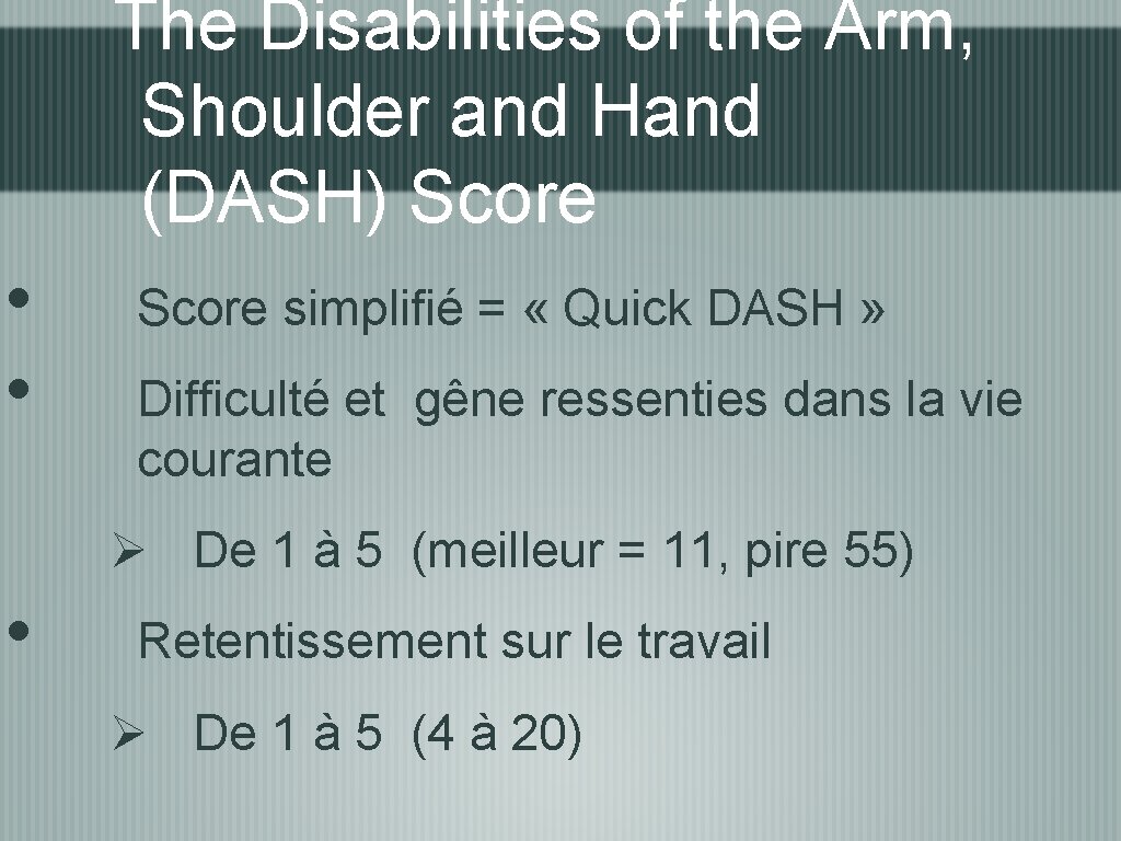 The Disabilities of the Arm, Shoulder and Hand (DASH) Score • • Score simplifié