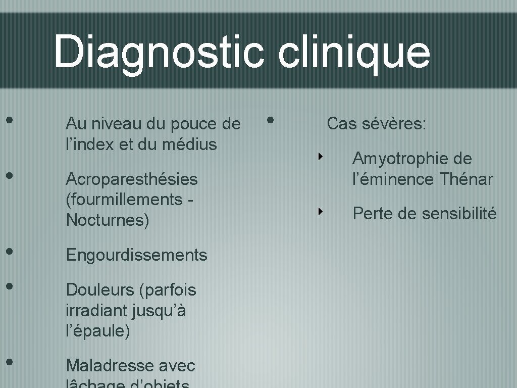 Diagnostic clinique • • • Au niveau du pouce de l’index et du médius