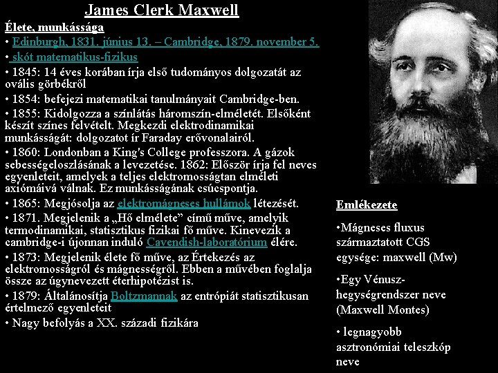 James Clerk Maxwell Élete, munkássága • Edinburgh, 1831. június 13. – Cambridge, 1879. november