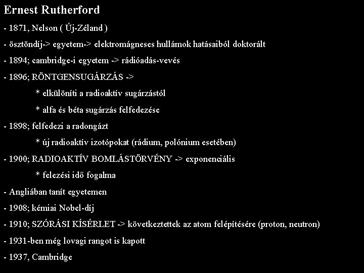 Ernest Rutherford - 1871, Nelson ( Új-Zéland ) - ösztöndíj-> egyetem-> elektromágneses hullámok hatásaiból