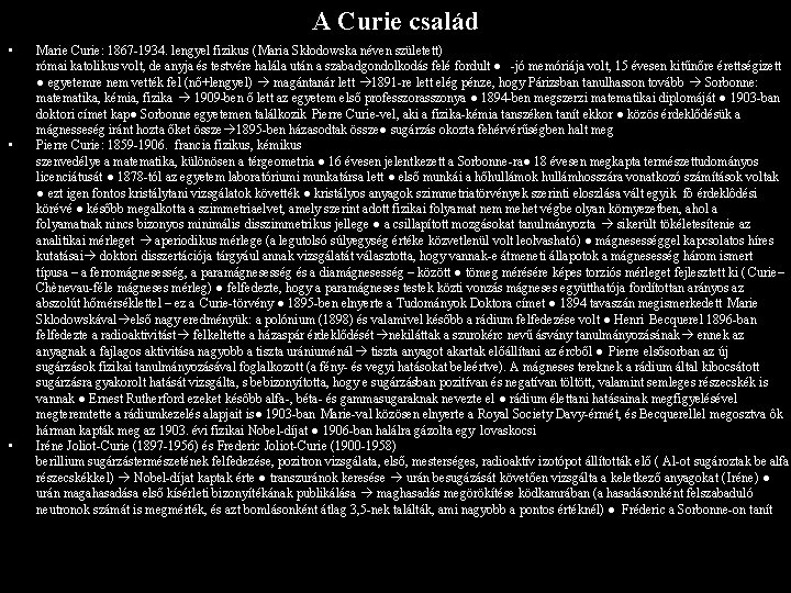 A Curie család • • • Marie Curie: 1867 -1934. lengyel fizikus (Maria Skłodowska