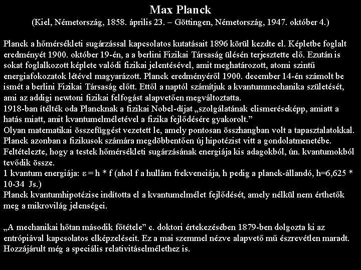 Max Planck (Kiel, Németország, 1858. április 23. – Göttingen, Németország, 1947. október 4. )