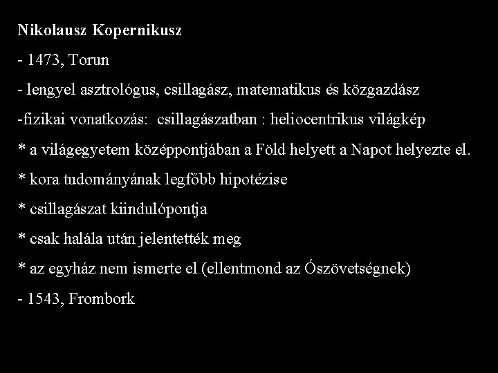 Nikolausz Kopernikusz - 1473, Torun - lengyel asztrológus, csillagász, matematikus és közgazdász -fizikai vonatkozás: