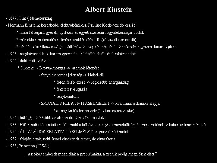 Albert Einstein - 1879, Ulm ( Németország ) - Hermann Einstein; kereskedő, elektrokémikus, Pauline