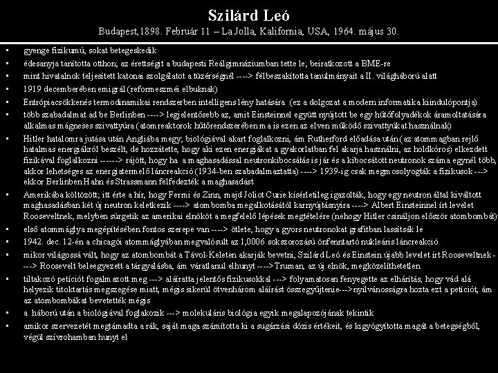 Szilárd Leó Budapest, 1898. Február 11 – La Jolla, Kalifornia, USA, 1964. május 30.