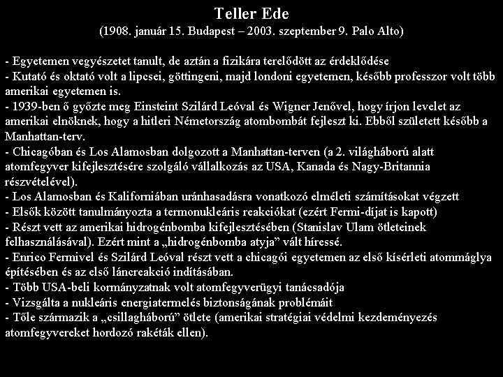 Teller Ede (1908. január 15. Budapest – 2003. szeptember 9. Palo Alto) - Egyetemen