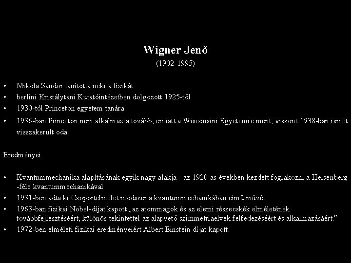Wigner Jenő (1902 -1995) • • • Mikola Sándor tanította neki a fizikát berlini