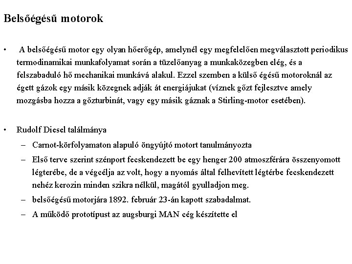 Belsőégésű motorok • A belsőégésű motor egy olyan hőerőgép, amelynél egy megfelelően megválasztott periodikus