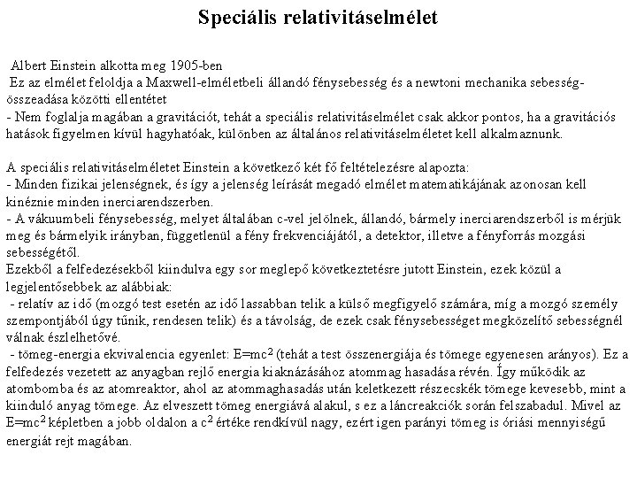 Speciális relativitáselmélet Albert Einstein alkotta meg 1905 -ben Ez az elmélet feloldja a Maxwell-elméletbeli
