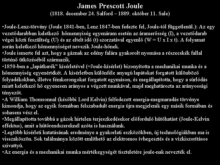 James Prescott Joule (1818. december 24. Salford – 1889. október 11. Sale) • Joule-Lenz-törvény