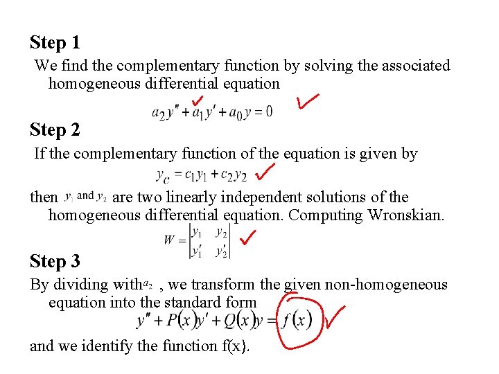 Step 1 We find the complementary function by solving the associated homogeneous differential equation