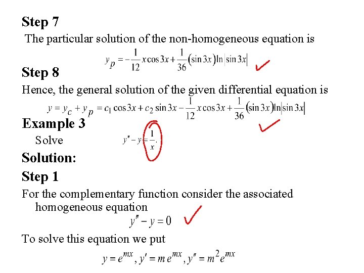 Step 7 The particular solution of the non-homogeneous equation is Step 8 Hence, the