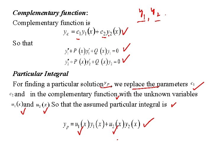 Complementary function: Complementary function is So that Particular Integral For finding a particular solution
