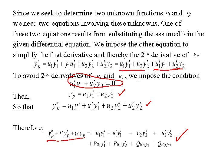 Since we seek to determine two unknown functions and , we need two equations