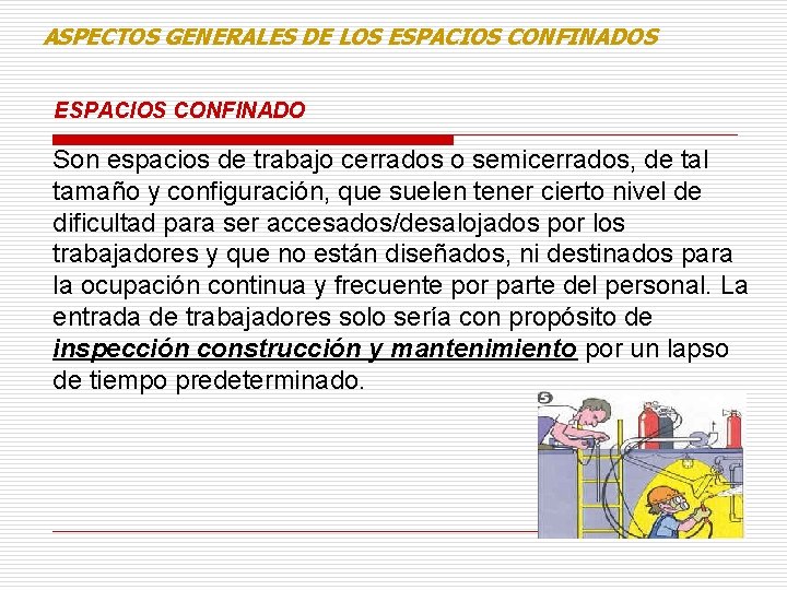 ASPECTOS GENERALES DE LOS ESPACIOS CONFINADO Son espacios de trabajo cerrados o semicerrados, de ASPECTOS GENERALES DE LOS ESPACIOS CONFINADO Son espacios de trabajo cerrados o semicerrados, de