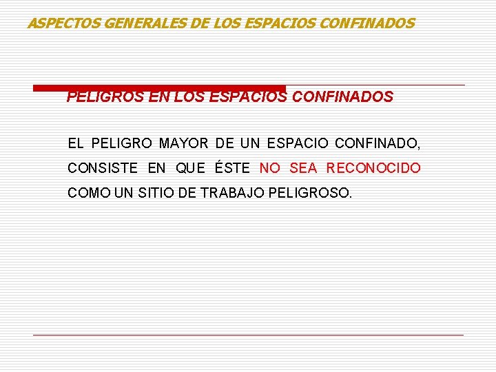 ASPECTOS GENERALES DE LOS ESPACIOS CONFINADOS PELIGROS EN LOS ESPACIOS CONFINADOS EL PELIGRO MAYOR ASPECTOS GENERALES DE LOS ESPACIOS CONFINADOS PELIGROS EN LOS ESPACIOS CONFINADOS EL PELIGRO MAYOR