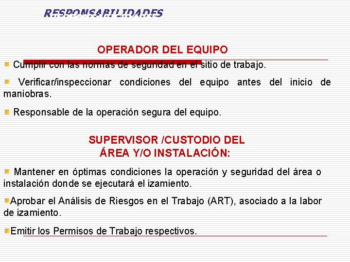 RESPONSABILIDADES OPERADOR DEL EQUIPO Cumplir con las normas de seguridad en el sitio de RESPONSABILIDADES OPERADOR DEL EQUIPO Cumplir con las normas de seguridad en el sitio de