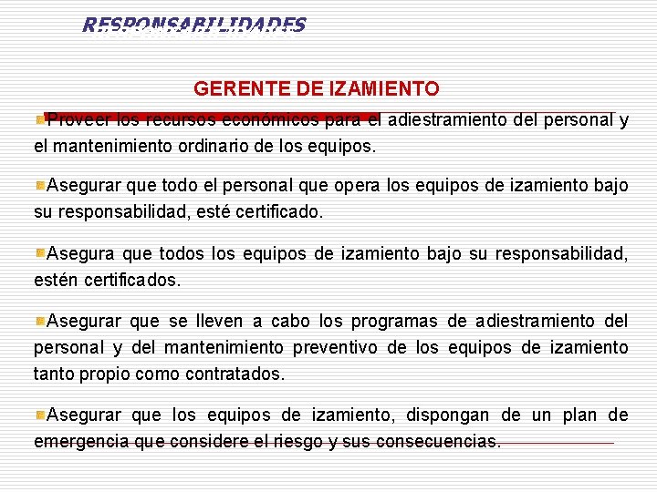 RESPONSABILIDADES GERENTE DE IZAMIENTO Proveer los recursos económicos para el adiestramiento del personal y RESPONSABILIDADES GERENTE DE IZAMIENTO Proveer los recursos económicos para el adiestramiento del personal y