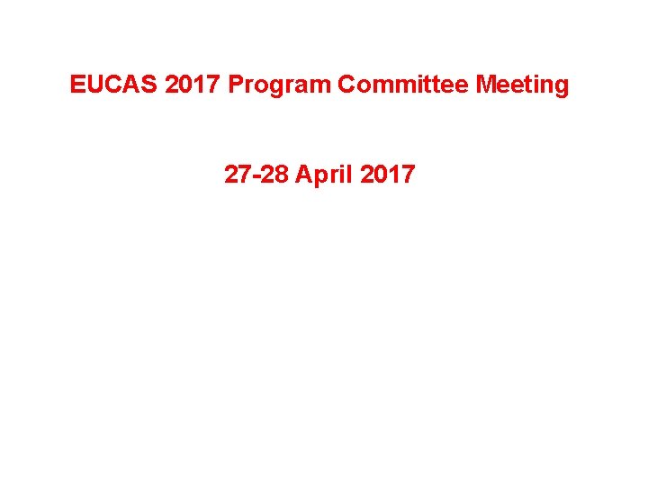 EUCAS 2017 Program Committee Meeting 27 -28 April 2017 