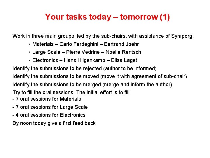 Your tasks today – tomorrow (1) Work in three main groups, led by the