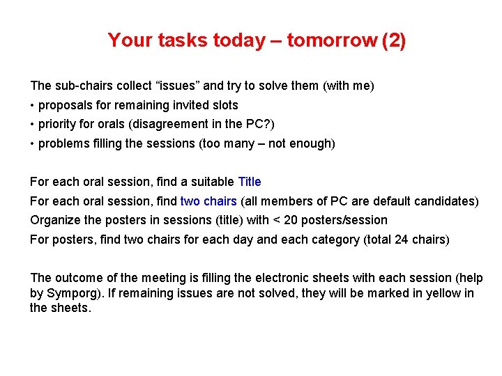 Your tasks today – tomorrow (2) The sub-chairs collect “issues” and try to solve