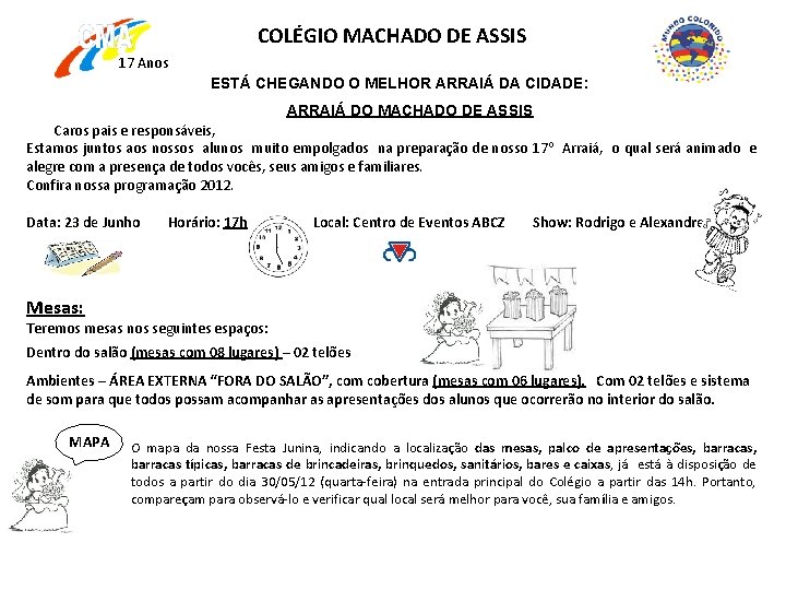 COLÉGIO MACHADO DE ASSIS 17 Anos ESTÁ CHEGANDO O MELHOR ARRAIÁ DA CIDADE: ARRAIÁ COLÉGIO MACHADO DE ASSIS 17 Anos ESTÁ CHEGANDO O MELHOR ARRAIÁ DA CIDADE: ARRAIÁ