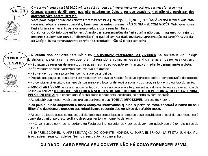 VALOR O valor do ingresso será R$20, 00 (vinte reais) por pessoa, independente do VALOR O valor do ingresso será R$20, 00 (vinte reais) por pessoa, independente do