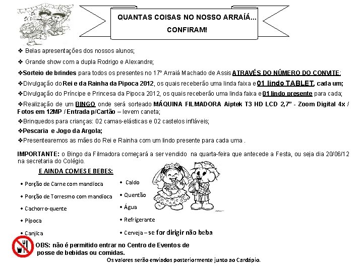 QUANTAS COISAS NO NOSSO ARRAÍÁ. . . CONFIRAM! v Belas apresentações dos nossos alunos; QUANTAS COISAS NO NOSSO ARRAÍÁ. . . CONFIRAM! v Belas apresentações dos nossos alunos;