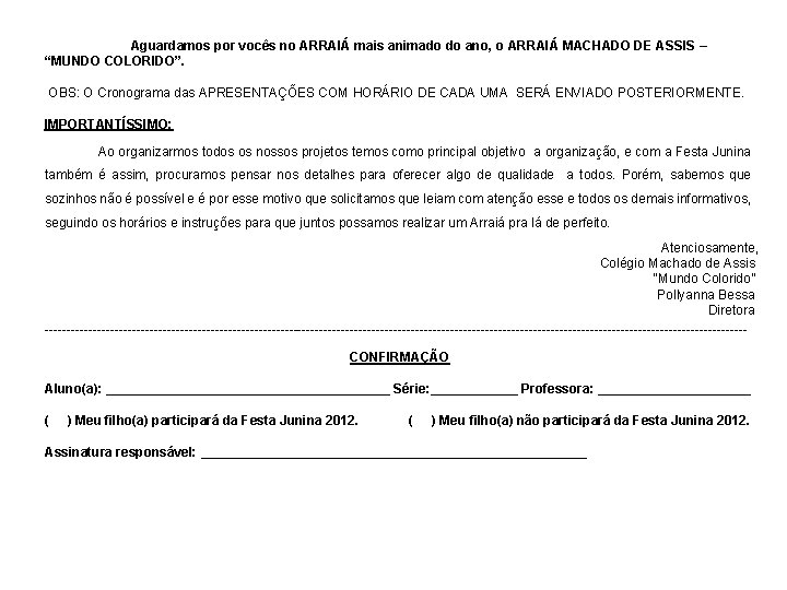 Aguardamos por vocês no ARRAIÁ mais animado do ano, o ARRAIÁ MACHADO DE Aguardamos por vocês no ARRAIÁ mais animado do ano, o ARRAIÁ MACHADO DE