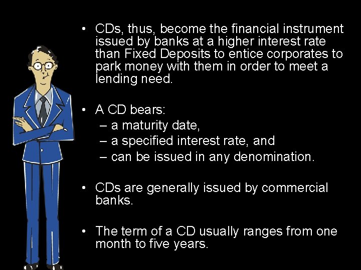  • CDs, thus, become the financial instrument issued by banks at a higher