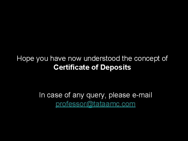 Hope you have now understood the concept of Certificate of Deposits In case of