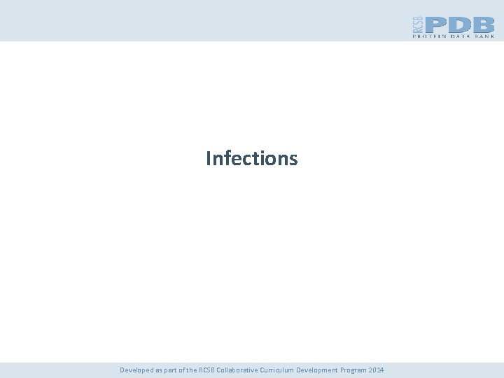 Infections Developed as part of the RCSB Collaborative Curriculum Development Program 2014 