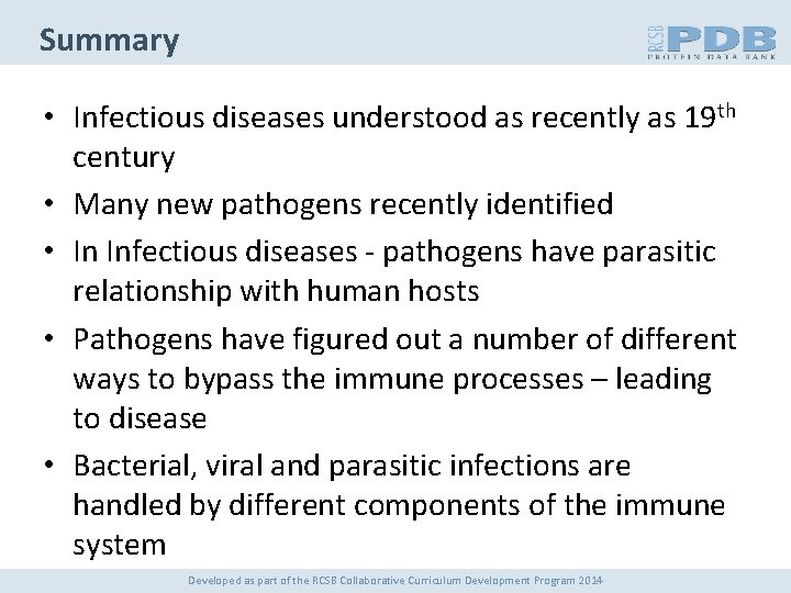 Summary • Infectious diseases understood as recently as 19 th century • Many new