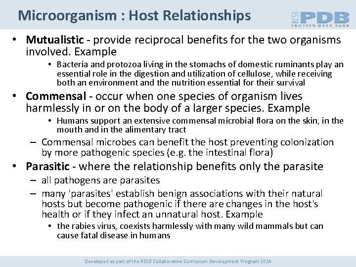 Microorganism : Host Relationships • Mutualistic - provide reciprocal benefits for the two organisms