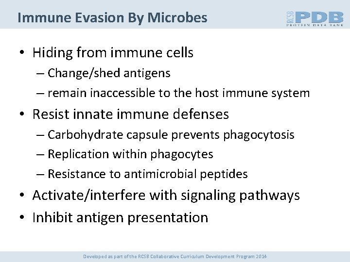 Immune Evasion By Microbes • Hiding from immune cells – Change/shed antigens – remain
