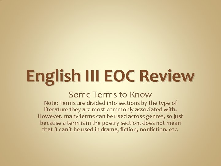 English III EOC Review Some Terms to Know Note: Terms are divided into sections