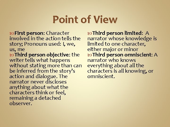 Point of View First person: Character involved in the action tells the story; Pronouns