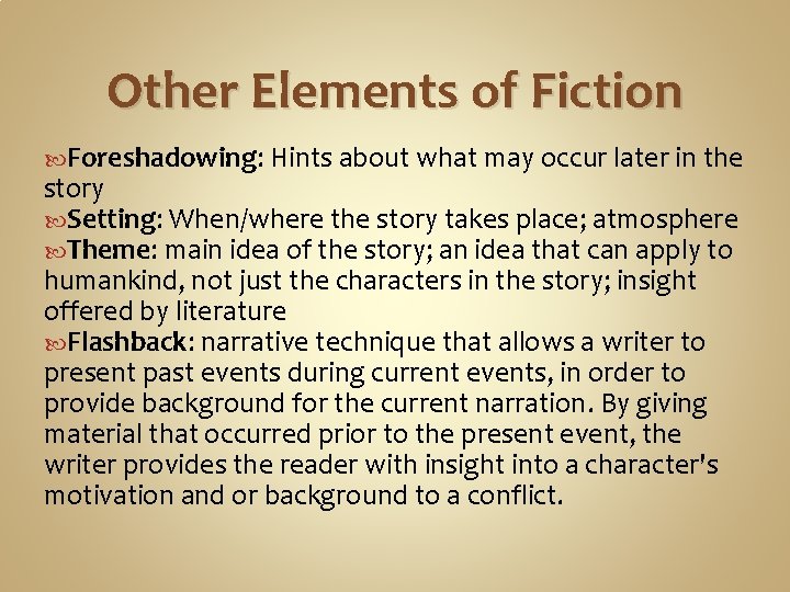 Other Elements of Fiction Foreshadowing: Hints about what may occur later in the story