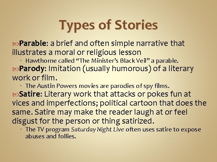 Types of Stories Parable: a brief and often simple narrative that illustrates a moral