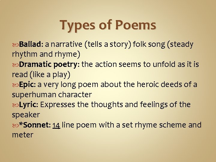 Types of Poems Ballad: a narrative (tells a story) folk song (steady rhythm and