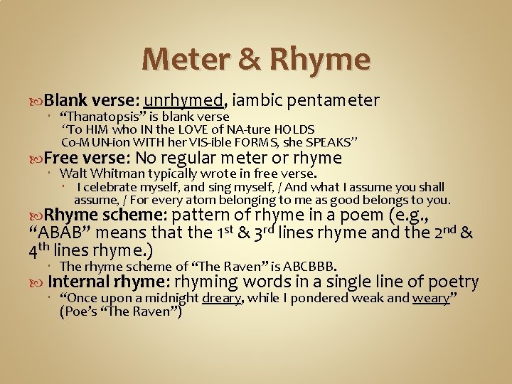 Meter & Rhyme Blank verse: unrhymed, iambic pentameter “Thanatopsis” is blank verse “To HIM