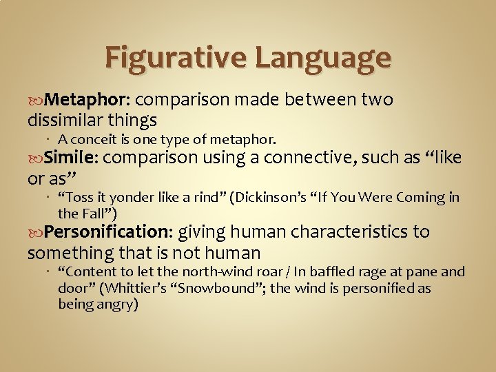 Figurative Language Metaphor: comparison made between two dissimilar things A conceit is one type